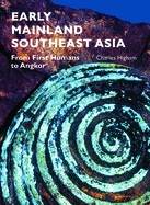 Early Mainland Southeast Asia: From First Humans to Angkor