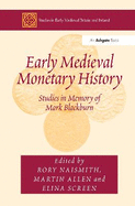 Early Medieval Monetary History: Studies in Memory of Mark Blackburn