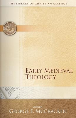 Early Medieval Theology - McCracken, George (Editor)