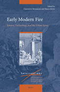 Early Modern Fire: Science, Technology, and the Urban Space