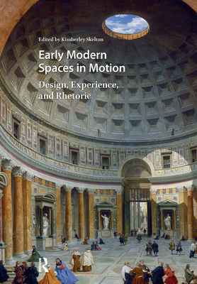 Early Modern Spaces in Motion: Design, Experience and Rhetoric - Skelton, Kimberley (Editor)