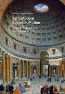 Early Modern Spaces in Motion: Design, Experience and Rhetoric