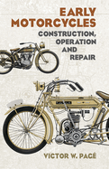 Early Motorcycles: Construction, Operation and Repair