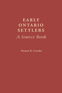 Early Ontario Settlers: A Source Book