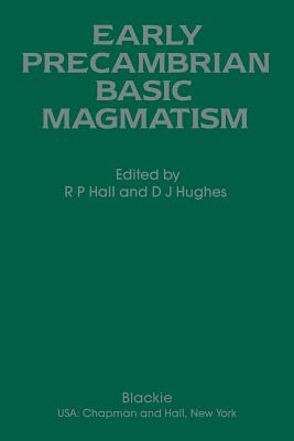 Early Precambrian Basic Magmatism - Hall, R P, and Hughes, D J