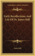 Early Recollections and Life of Dr. James Still