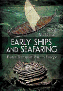 Early Ships and Seafaring: European Water Transport