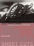 Early Soviet Cinema: Innovation, Ideology and Propaganda