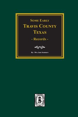 Early Travis County, Texas Records - Summer, Jane (Compiled by)