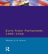 Early Tudor Parliaments 1485-1558