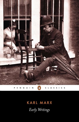 Early Writings - Marx, Karl, and Livingstone, Rodney (Translated by), and Benton, Gregor (Translated by)