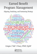 Earned Benefit Program Management: Aligning, Realizing, and Sustaining Strategy