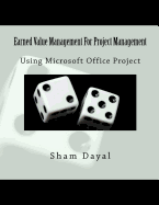 Earned Value Management for Project Management: Using Microsoft Office Project