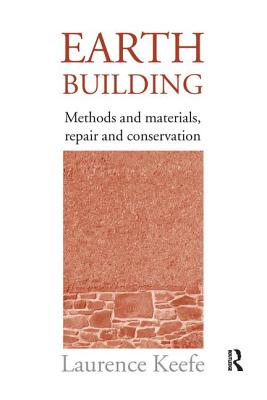 Earth Building: Methods and Materials, Repair and Conservation - Keefe, Laurence