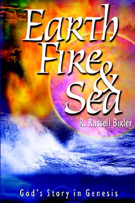 Earth, Fire & Sea - Bixler, R