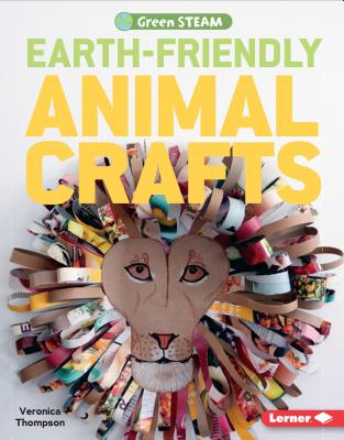 Earth-Friendly Animal Crafts - Thompson, Veronica (Photographer)