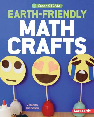 Earth-Friendly Math Crafts - Thompson, Veronica, and Thompson, Veronica (Photographer)