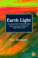Earth Light: The Ancient Path to Transformation, Rediscovering the Wisdom of Celtic and Faery Lore