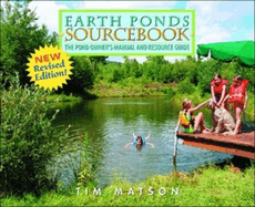 Earth Ponds Sourcebook: The Pond Owner's Manual and Resource Guide
