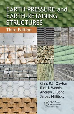 Earth Pressure and Earth-Retaining Structures - Clayton, Chris R.I., and Woods, Rick I., and Bond, Andrew J.