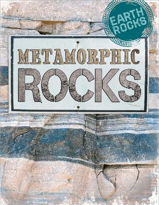 Earth Rocks: Metamorphic Rocks - Spilsbury, Richard