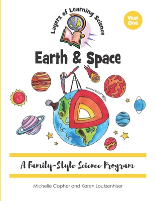 Earth & Space: A Family-Style Science Program - Loutzenhiser, Karen, and Copher, Michelle