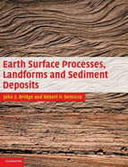 Earth Surface Processes, Landforms and Sediment Deposits - Bridge, John, PhD, and Demicco, Robert