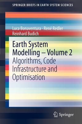 Earth System Modelling - Volume 2: Algorithms, Code Infrastructure and Optimisation - Bonaventura, Luca, and Redler, Ren�, and Budich, Reinhard