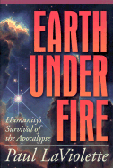 Earth Under Fire: Humanity's Survival of the Apocalypse