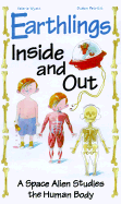 Earthlings Inside and Out: A Space Alien Studies the Human Body