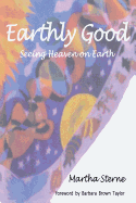 Earthly Good: Seeing Heaven on Earth