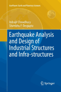 Earthquake Analysis and Design of Industrial Structures and Infra-Structures