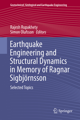 Earthquake Engineering and Structural Dynamics in Memory of Ragnar Sigbj�rnsson: Selected Topics - Rupakhety, Rajesh (Editor), and �lafsson, S�mon (Editor)