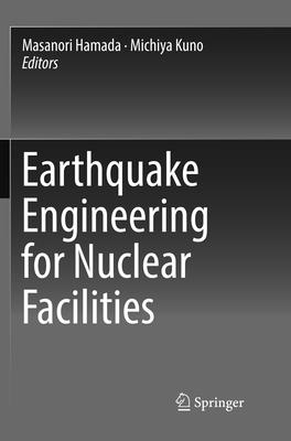 Earthquake Engineering for Nuclear Facilities - Hamada, Masanori (Editor), and Kuno, Michiya (Editor)