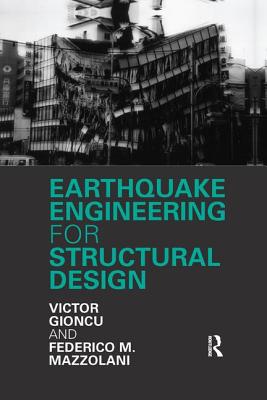 Earthquake Engineering for Structural Design - Gioncu, Victor, and Mazzolani, Federico