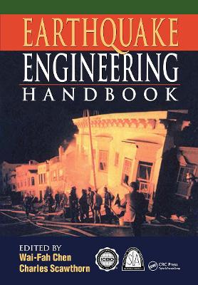 Earthquake Engineering Handbook - Scawthorn, Charles (Editor), and Chen, Wai-Fah (Editor)