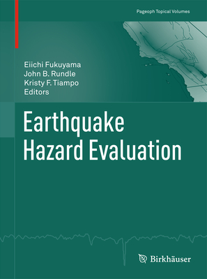 Earthquake Hazard Evaluation - Fukuyama, Eiichi (Editor), and Rundle, John B (Editor), and Tiampo, Kristy F (Editor)