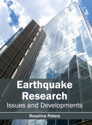 Earthquake Research: Issues and Developments - Peters, Rosalina (Editor)