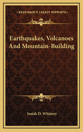 Earthquakes, Volcanoes, and Mountain-Building