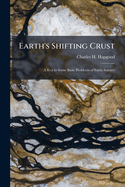 Earth's Shifting Crust: A Key to Some Basic Problems of Earth Science