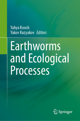 Earthworms and Ecological Processes - Kooch, Yahya (Editor), and Kuzyakov, Yakov (Editor)