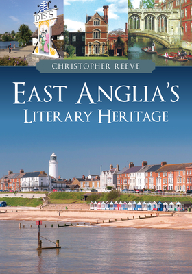 East Anglia's Literary Heritage - Reeve, Christopher