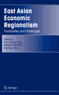 East Asian Economic Regionalism: Feasibilities and Challenges