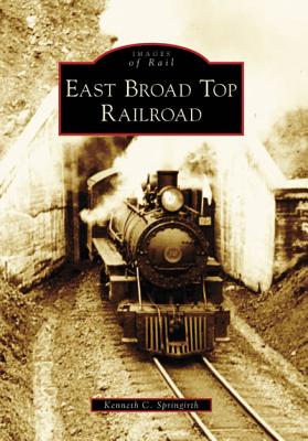 East Broad Top Railroad - Springirth, Kenneth C
