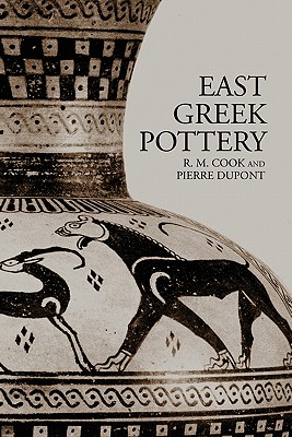 East Greek Pottery - Cook, R M, and DuPont, Pierre