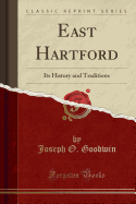 East Hartford: Its History and Traditions (Classic Reprint)