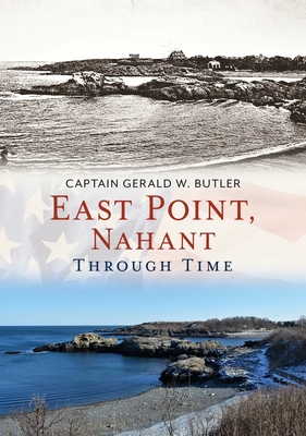 East Point, Nahant Through Time - Butler, Gerald