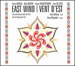 East Wind (Vent d'Est): Airs and Dances from the East