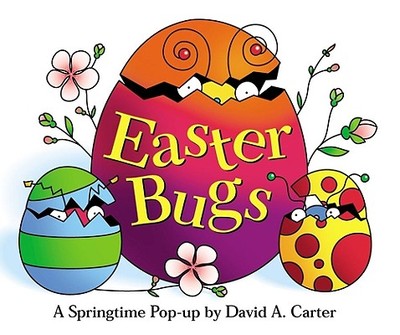 Easter Bugs: A Springtime Pop-Up by David A. Carter - 