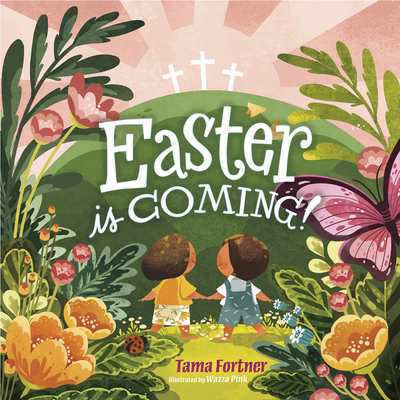 Easter Is Coming! - Fortner, Tama (Text by)